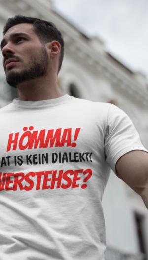HÖMMA! Dat is kein Dialekt. Verstehse? | T-Shirt Weiß