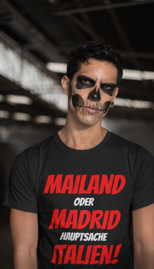 Mailand oder Madrid Hauptsache Italien | T-Shirt Schwarz