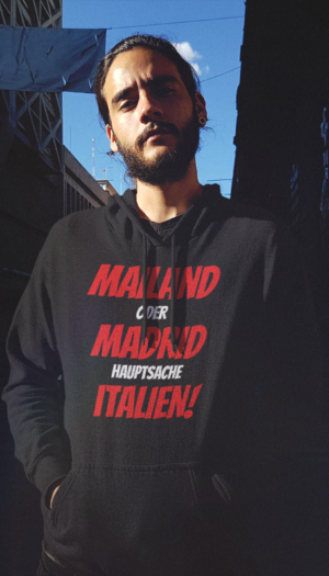 Mailand oder Madrid Hauptsache Italien | Hoodie Schwarz